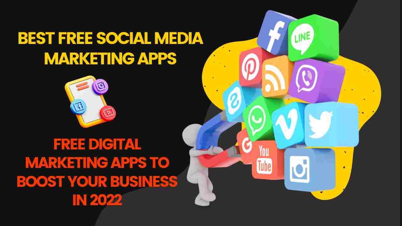 Best Free Social Media Marketing Apps To Boost Your Business in 2022