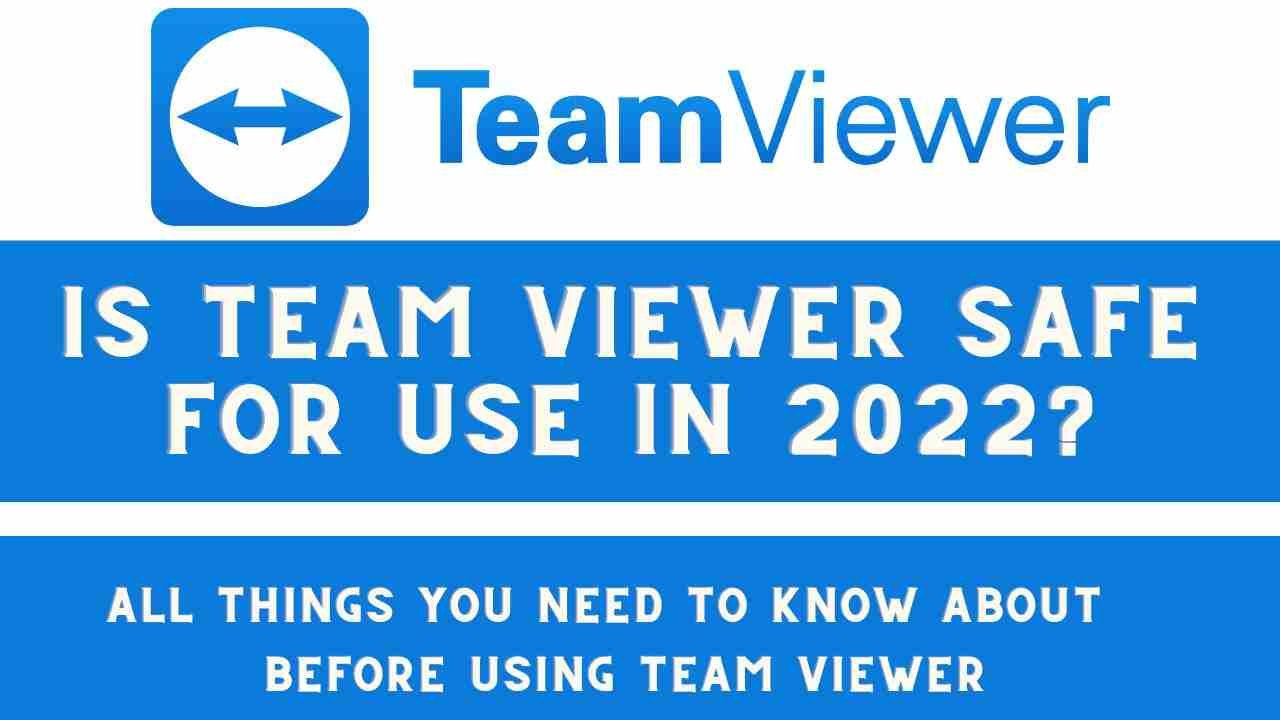 Is Team Viewer Safe For Use in 2022 | All You Need To Know About Team Viewer [Latest Update‼️]