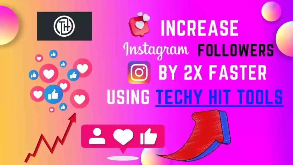 Increase Instagram Followers By 2x Faster Using Techy Hit Tools